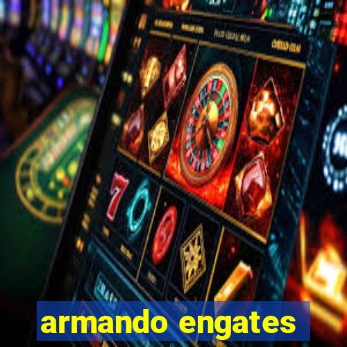 armando engates